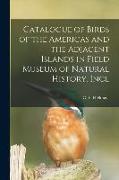 Catalogue of Birds of the Americas and the Adjacent Islands in Field Museum of Natural History. Incl