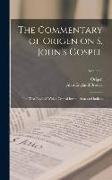 The Commentary of Origen on S. John's Gospel: The Text Revised With a Critical Introduction and Indices, Volume 2