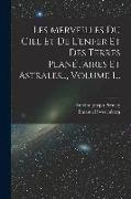 Les Merveilles Du Ciel Et De L'enfer Et Des Terres Planétaires Et Astrales..., Volume 1