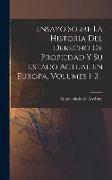 Ensayo Sobre La Historia Del Derecho De Propiedad Y Su Estado Actual En Europa, Volumes 1-2