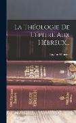 La Théologie De L'épitre Aux Hébreux