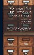 Materials For The History Of Thomas Becket: Passio [et Miracula] Sancti Thomæ Cantuariensis, Auctore Benedicto Petriburgensi Abbate. Miracula Sancti T