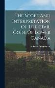 The Scope And Interpretation Of The Civil Code Of Lower Canada