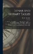 Lunar And Horary Tables: For New And Concise Methods Of Performing The Calculations Necessary For Ascertaining The Longitude By Lunar Observati