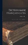 Dictionnaire Français-latin: Refait Sur Un Plan Entièrement Neuf