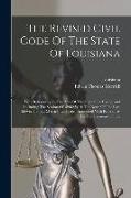The Revised Civil Code Of The State Of Louisiana: With References To The Acts Of The Legislature Up To And Including The Session Of 1898: With The Not