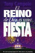 El Reino de Dios Es una Fiesta = The Kingdom of God Is a Party
