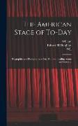 The American Stage of To-day, Biographies and Photographs of One Hundred Leading Actors and Actresses