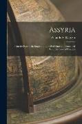 Assyria: From the Rise of the Empire to the Fall of Nineveh, Continued From the Story of Chaldea