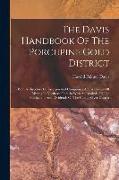 The Davis Handbook Of The Porcupine Gold District: With A Directory Of Incorporated Companies And A Review Of Mining In Northern Ontario With An Analy