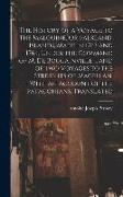 The History of a Voyage to the Malouine, Or Falkland, Islands, Made in 1763 and 1764, Under the Command of M. De Bougainville ... and of Two Voyages t