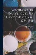 Paintings and Drawings by Sir David Wilkie, R.A., 1785-1841