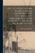 Recent Investigations Bearing on the Question of the Occurrence of Neocene man in the Auriferous Gravels of the Sierra Nevada
