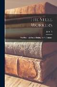 The Steel Workers: The Pittsburgh Survey Findings in six Volumes