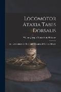 Locomotor Ataxia Tabes Dorsalis: An Introduction to the Study and Treatment of Nervous Diseases