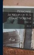 Personal Memoirs of U. S. Grant Volume, Volume 1