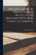 Life and Labors of Francis Asbury Bishop of the Methodist Episcopal Church in America