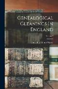 Genealogical Gleanings In England, Volume 2