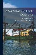 A Manual of Fish-Culture: Based On the Methods of the United States Commission of Fish and Fisheries, With Chapters On the Cultivation of Oyster