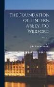 The Foundation of Tintern Abbey, Co. Wexford, Volume 33