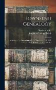 Townsend Genealogy: A Record of the Descendants of John Townsend, 1743-1821, and of his Wife, Jemima Travis, 1746-1832