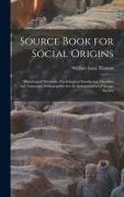 Source Book for Social Origins, Ethnological Materials, Psychological Standpoint, Classified and Annotated Bibliographies for the Interpretation of Sa