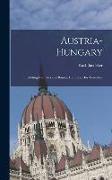 Austria-Hungary: Including Dalmatia and Bosnia, Handbook for Travellers