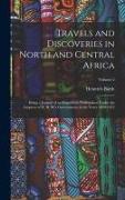 Travels and Discoveries in North and Central Africa: Being a Journal of an Expedition Undertaken Under the Auspices of H. B. M.'s Government, in the Y