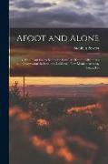 Afoot and Alone: A Walk From Sea to Sea by the Southern Route: Adventures and Observations in Southern California, New Mexico, Arizona