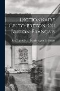 Dictionnaire Celto-Breton, Ou Breton-Français