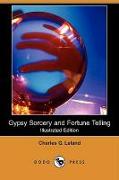 Gypsy Sorcery and Fortune Telling (Illustrated Edition) (Dodo Press)