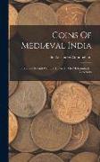 Coins Of Mediæval India: From The Seventh Century Down To The Muhammadan Conquests