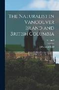 The Naturalist in Vancouver Island and British Columbia, Volume 2