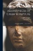 Masterpieces of Greek Sculpture: A Series of Essays On the History of Art