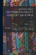 Travels and Discoveries in North and Central Africa: Being a Journal of an Expedition Undertaken Under the Auspices of H.B.M.'s Government, in the Yea