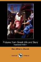 Pictures from Greek Life and Story (Illustrated Edition) (Dodo Press)