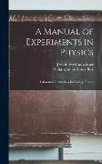 A Manual of Experiments in Physics: Laboratory Instructions for College Classes