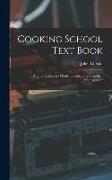 Cooking School Text Book, and Housekeepers' Guide to Cookery and Kitchen Management