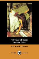 Helmet and Spear (Illustrated Edition) (Dodo Press)