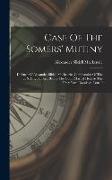 Case Of The Somers' Mutiny: Defence Of Alexander Slidell Mackenzie, Commander Of The U. S. Brig Somers, Before The Court Martial Held At The Navy