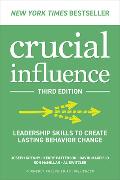 Crucial Influence, Third Edition: Leadership Skills to Create Lasting Behavior Change