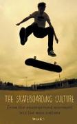 The Skateboarding Culture From the Underground Movement Into the Mass Culture