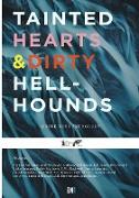 TAINTED HEARTS & DIRTY HELLHOUNDS