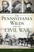 The Pennsylvania Wilds and the Civil War