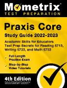 Praxis Core Study Guide 2022-2023 - Academic Skills for Educators Test Prep Secrets for Reading 5713, Writing 5723, and Math 5733, Full-Length Practic