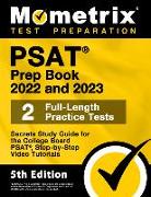 PSAT Prep Book 2022 and 2023 - 2 Full-Length Practice Tests, Secrets Study Guide for the College Board PSAT, Step-by-Step Video Tutorials: [5th Editio