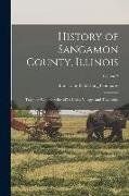 History of Sangamon County, Illinois: Together With Sketches of Its Cities, Villages and Townships, Volume 2