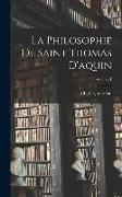La Philosophie De Saint Thomas D'aquin, Volume 1