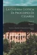 La Guerra Gotica Di Procopio Di Cesarea: Testo Greco, Emendato Sui Manoscritti Con Traduzione Italiana, Volume 25