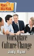 What's the Deal with Workplace Culture Change?